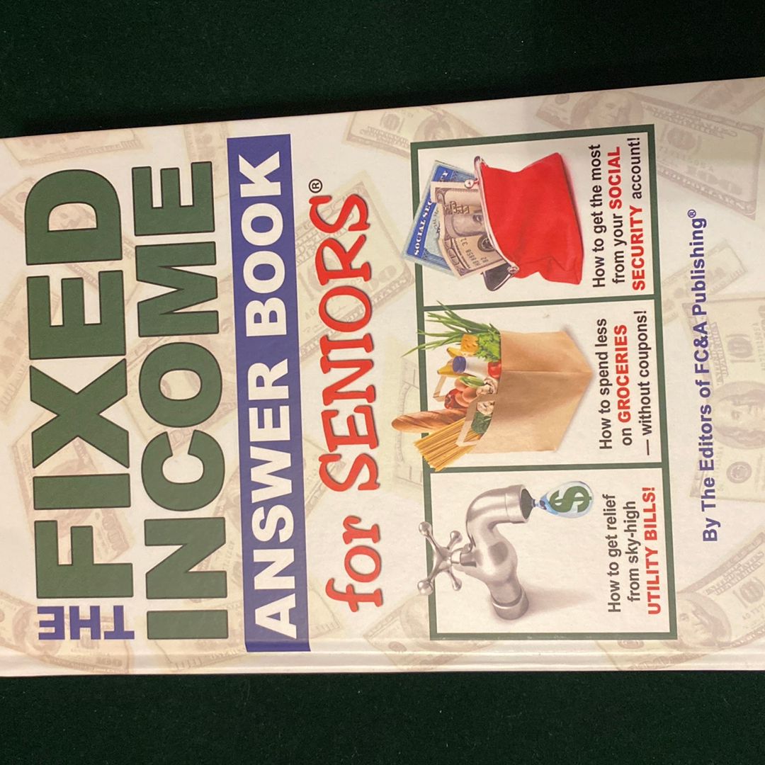 The Fixed Income Answer Book for Seniors by FC&A Publishing