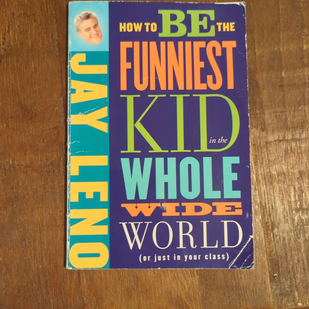 How To Be The Funniest Kid in the Whole Wide World(or just in your class)