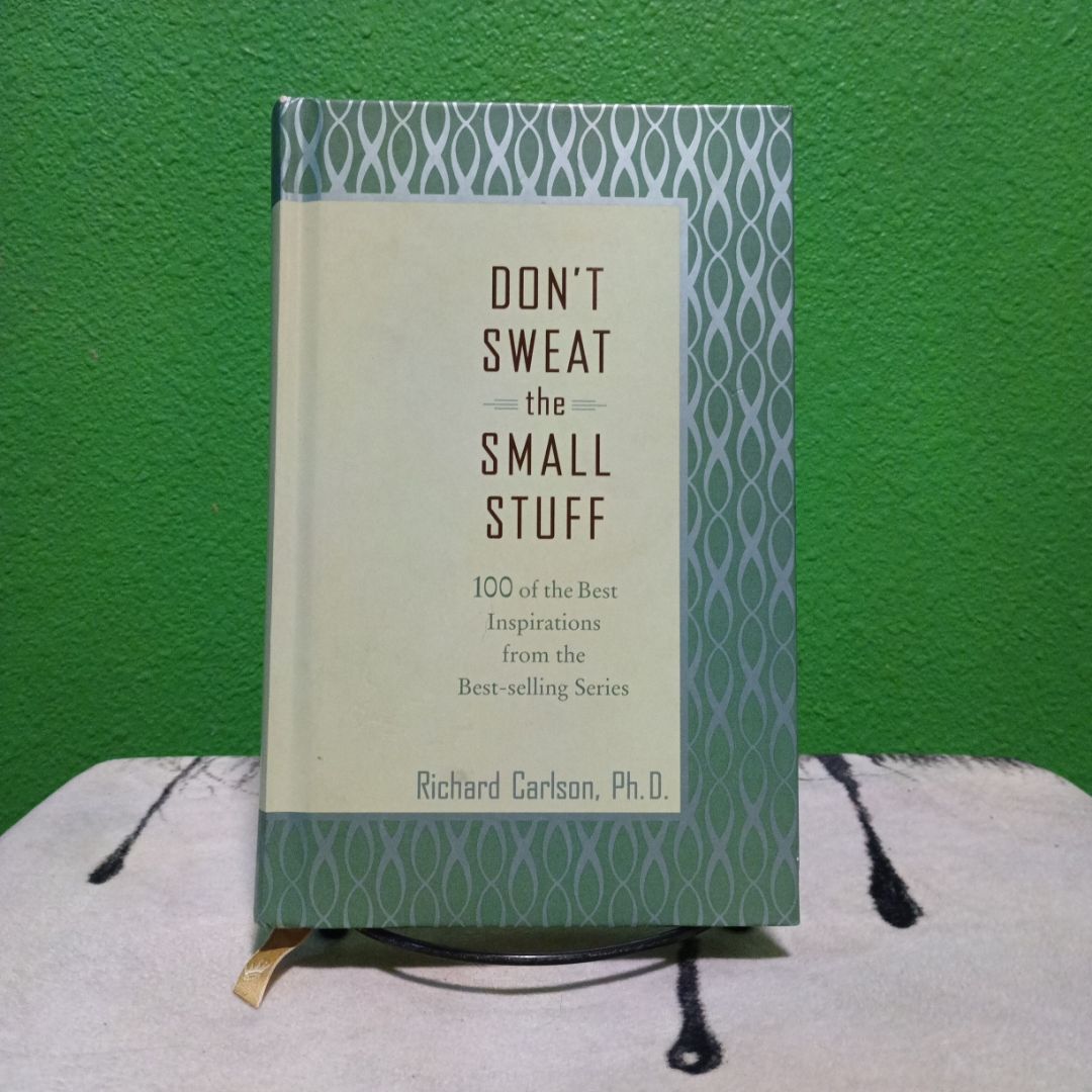 Don't Sweat the Small Stuff 100 of the Best Inspirations from the Best-selling Series