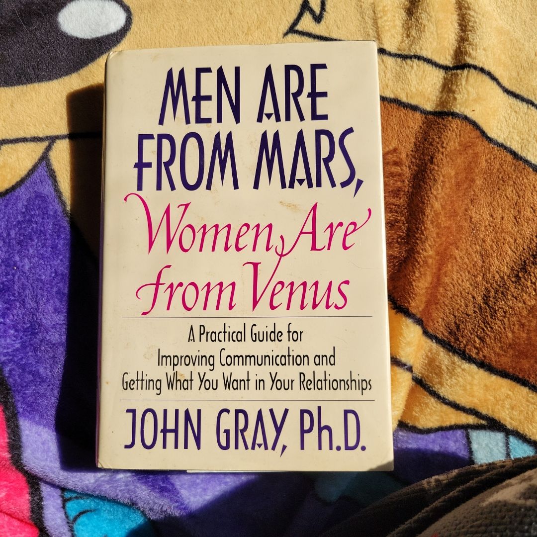 Men are from Mars, Women are from Venus. 