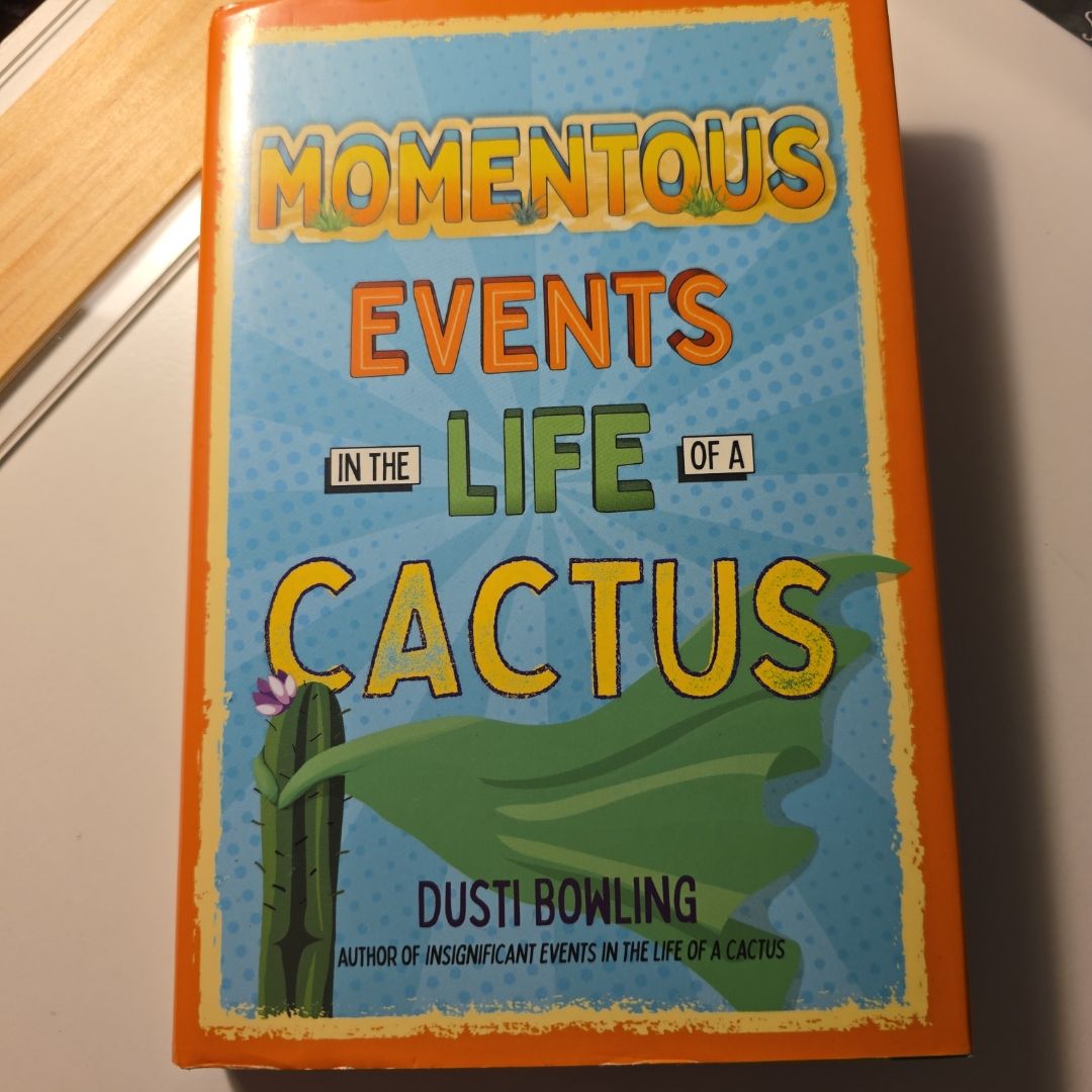 Momentous Events in the Life of a Cactus