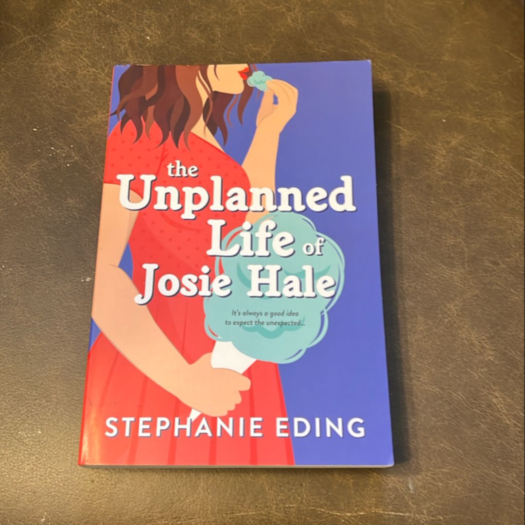 The Unplanned Life of Josie Hale