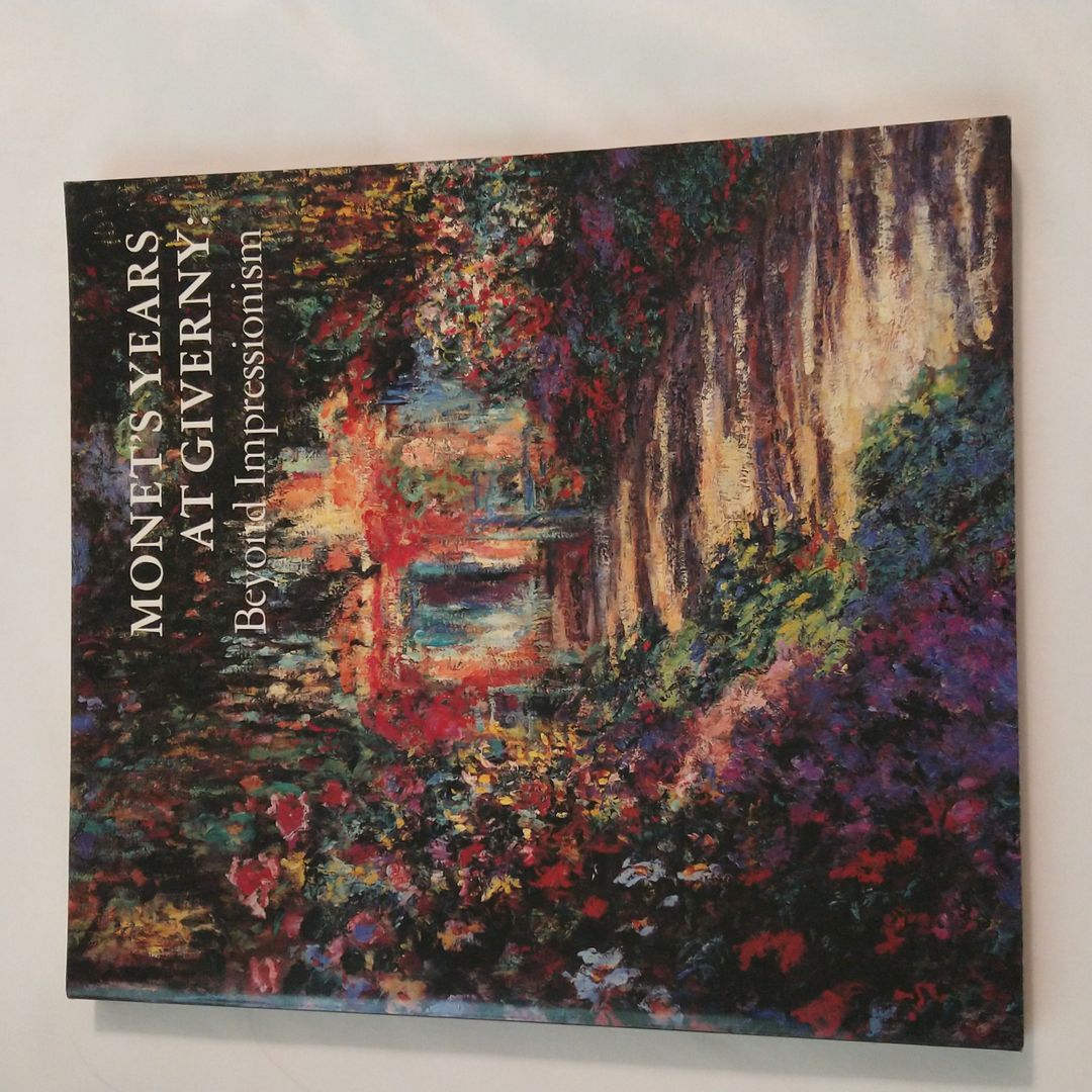 Monet's Years At Giverny: Beyond Impressionism 