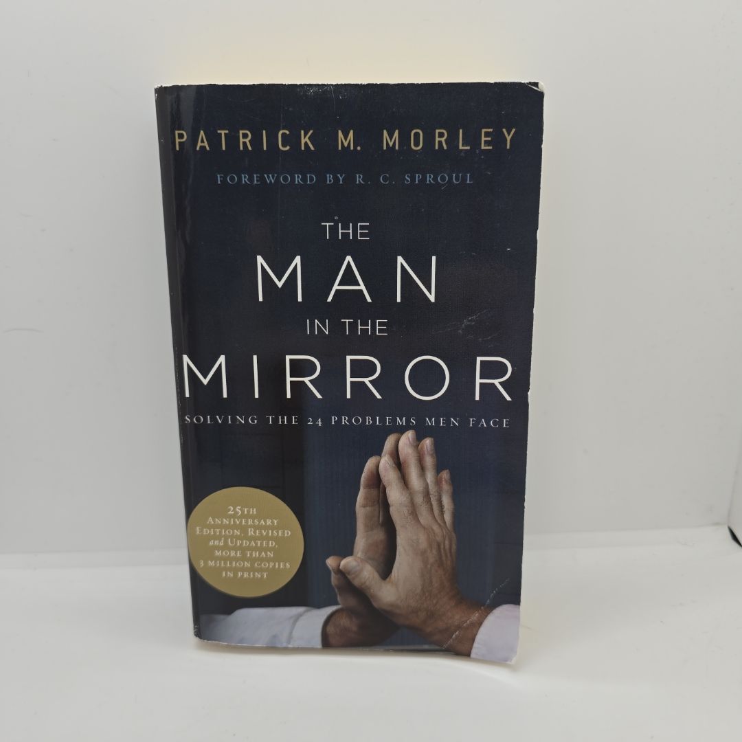 The Man in the Mirror: Solving the 24 Problems Men Face (25th Anniversary Edtion, Revised and Updated)