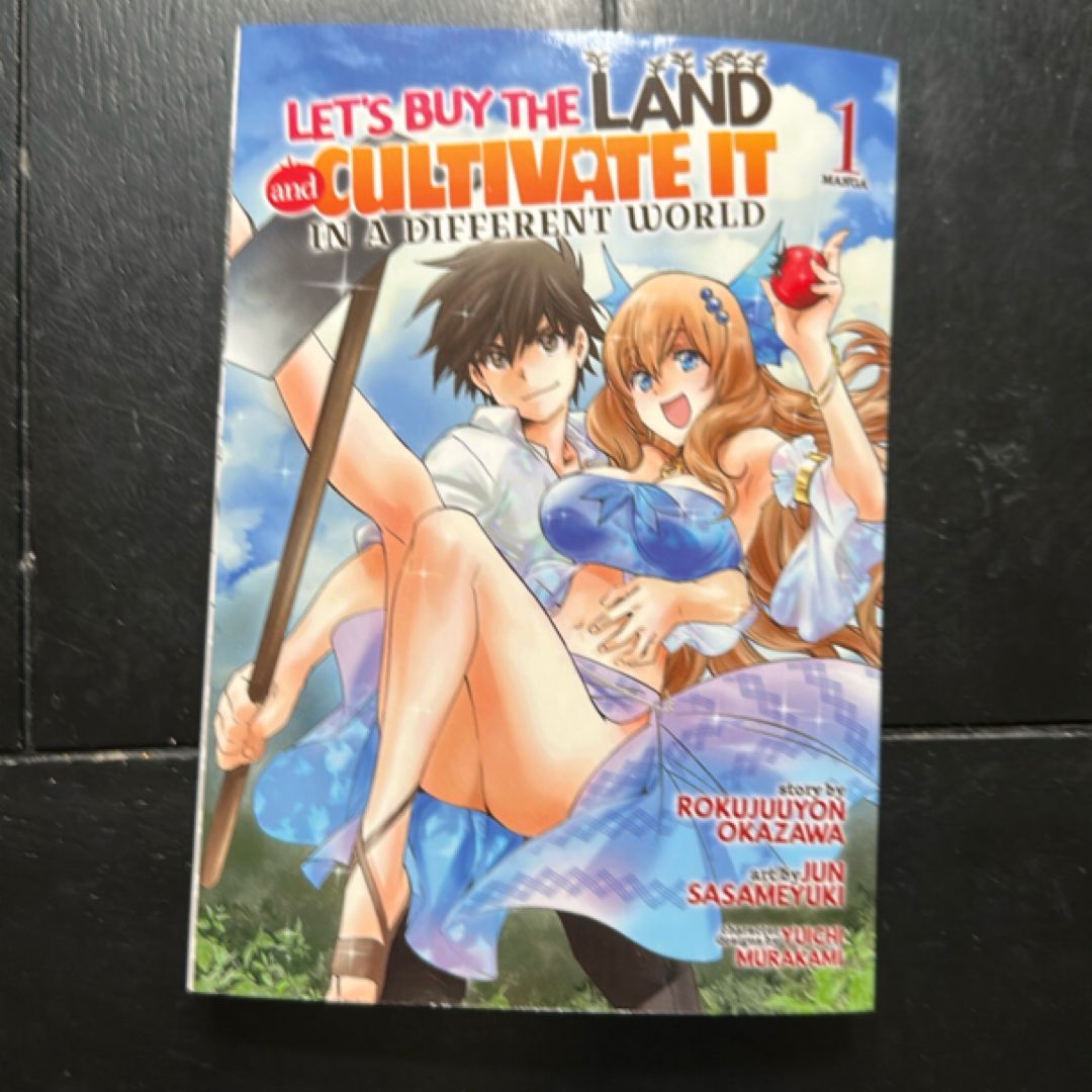 Let's Buy the Land and Cultivate It in a Different World (Manga) Vol. 1