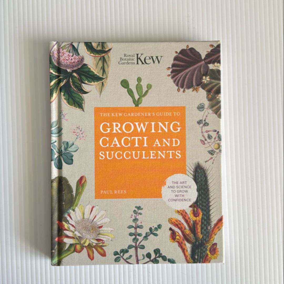 The Kew Gardener's Guide to Growing Cacti and Succulents by Royal ...
