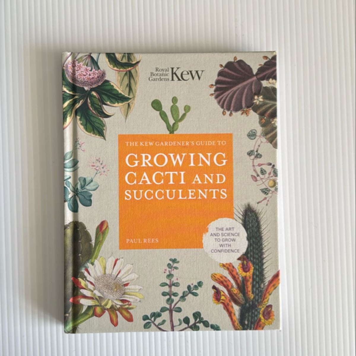 The Kew Gardener's Guide to Growing Cacti and Succulents by Royal ...