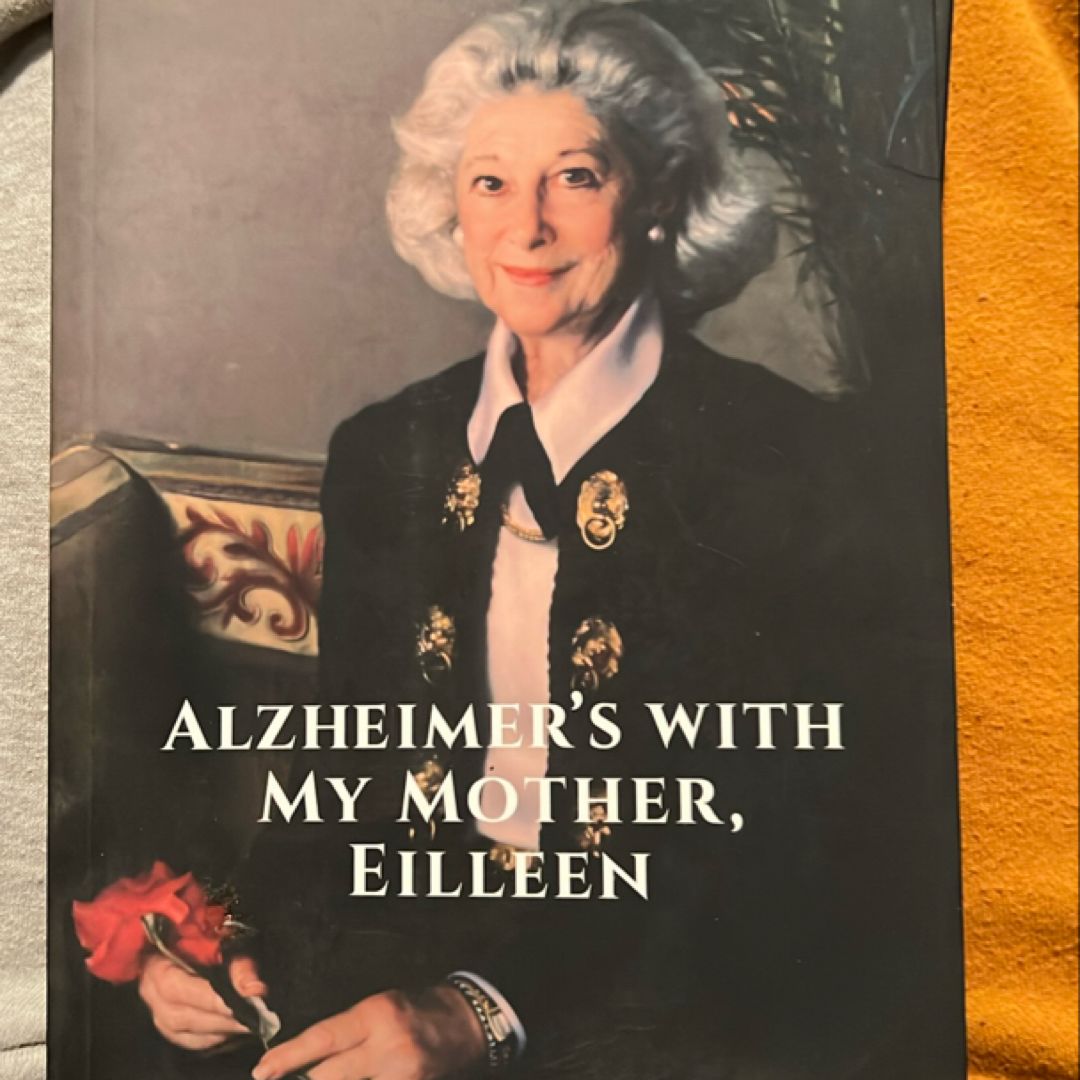 Alzheimer's with My Mother, Eilleen