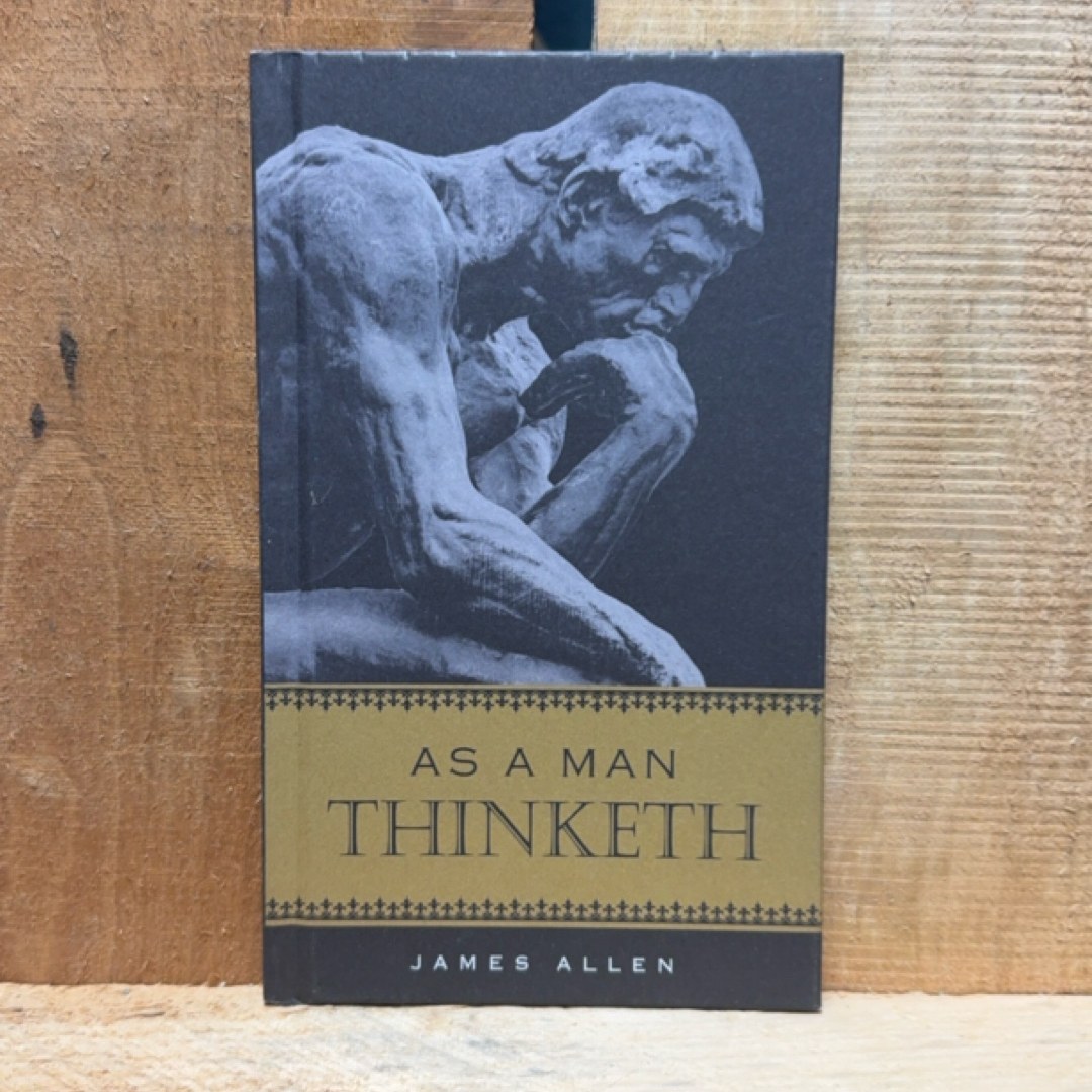 As a Man Thinketh: the Original 1902 Edition (the Wisdom of James Allen)