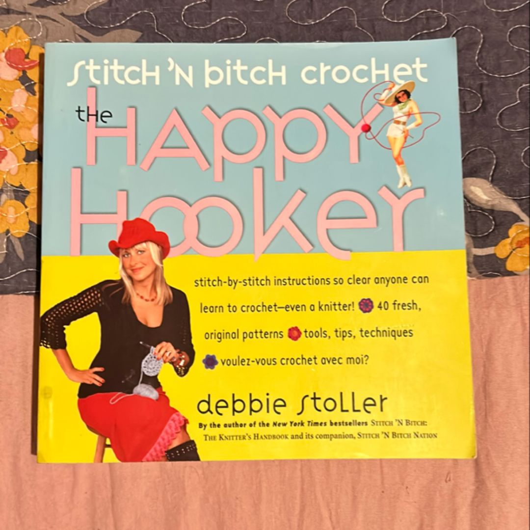 Stitch 'N Bitch Crochet: the Happy Hooker