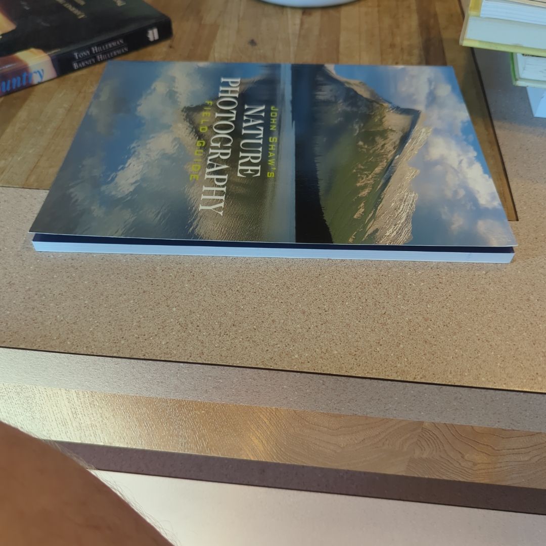 John Shaw's Nature Photography Field Guide by John Shaw