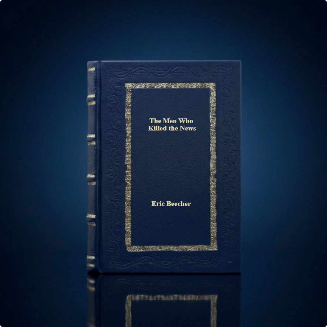 The Men Who Killed the News by Eric Beecher Leather Bound Edition