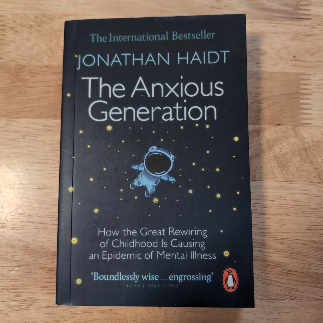 The Anxious Generation: How the Great Rewiring of Childhood Is Causing an Epidemic of Mental Illness