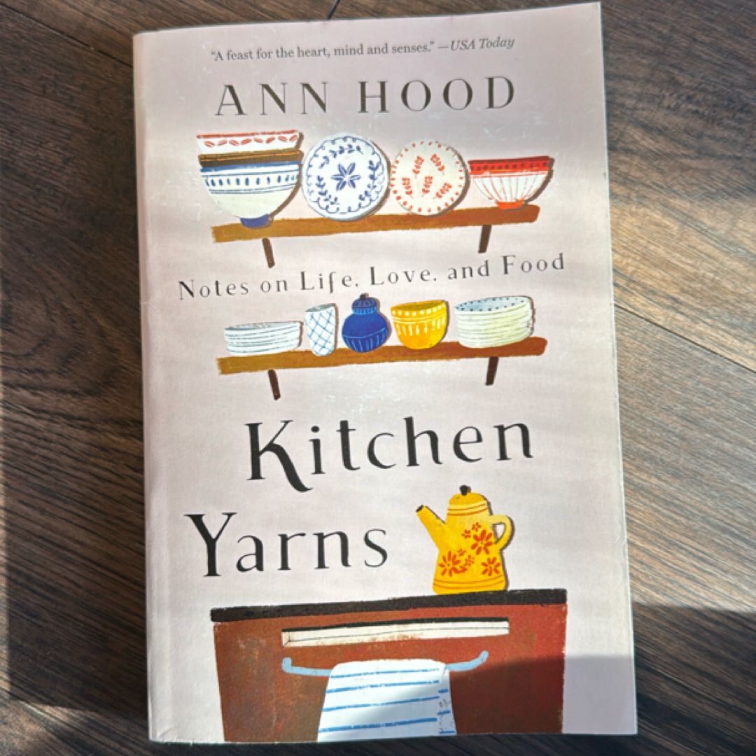 Kitchen Yarns Notes on Life, Love, and Food