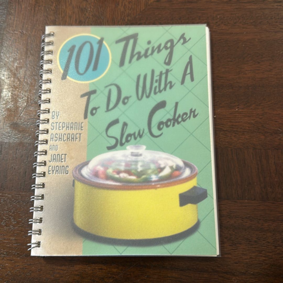 101 Things to Do with a Slow Cooker