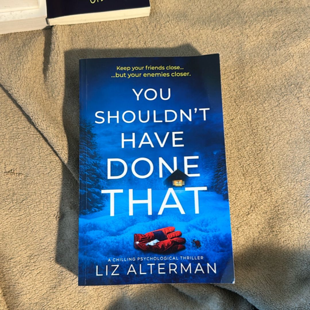 You Shouldn't Have Done That: a chilling psychological thriller