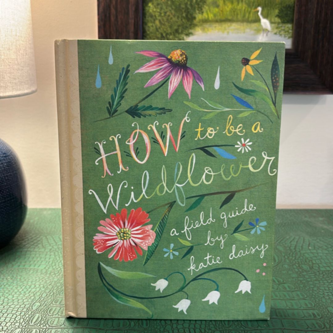 How to Be a Wildflower