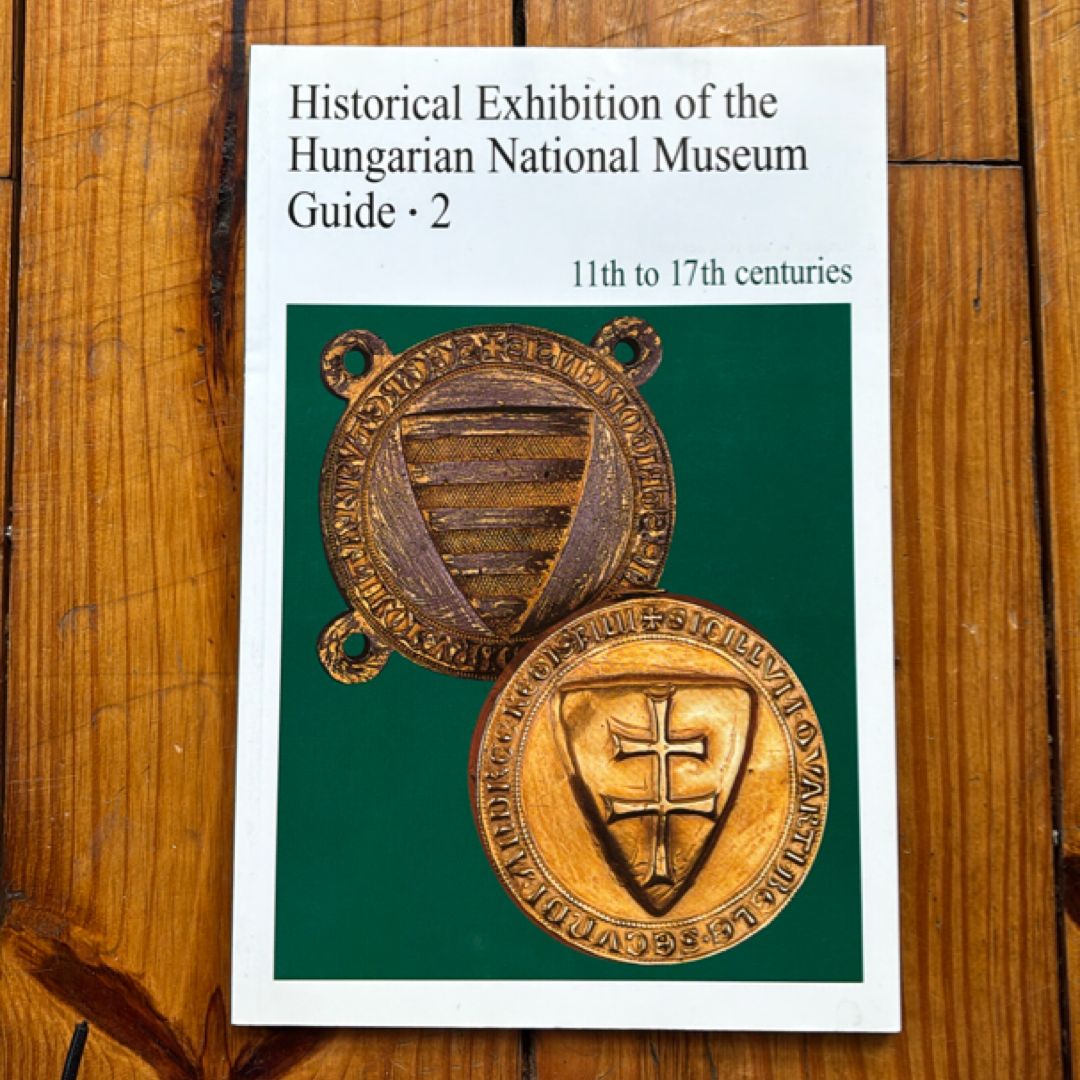 Historical Exhibition of the Hungarian National Museum Guide 2