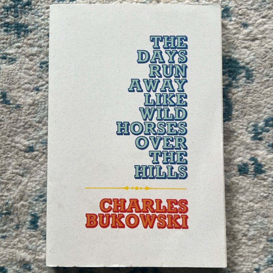 The Days Run Away Like Wild Horses
