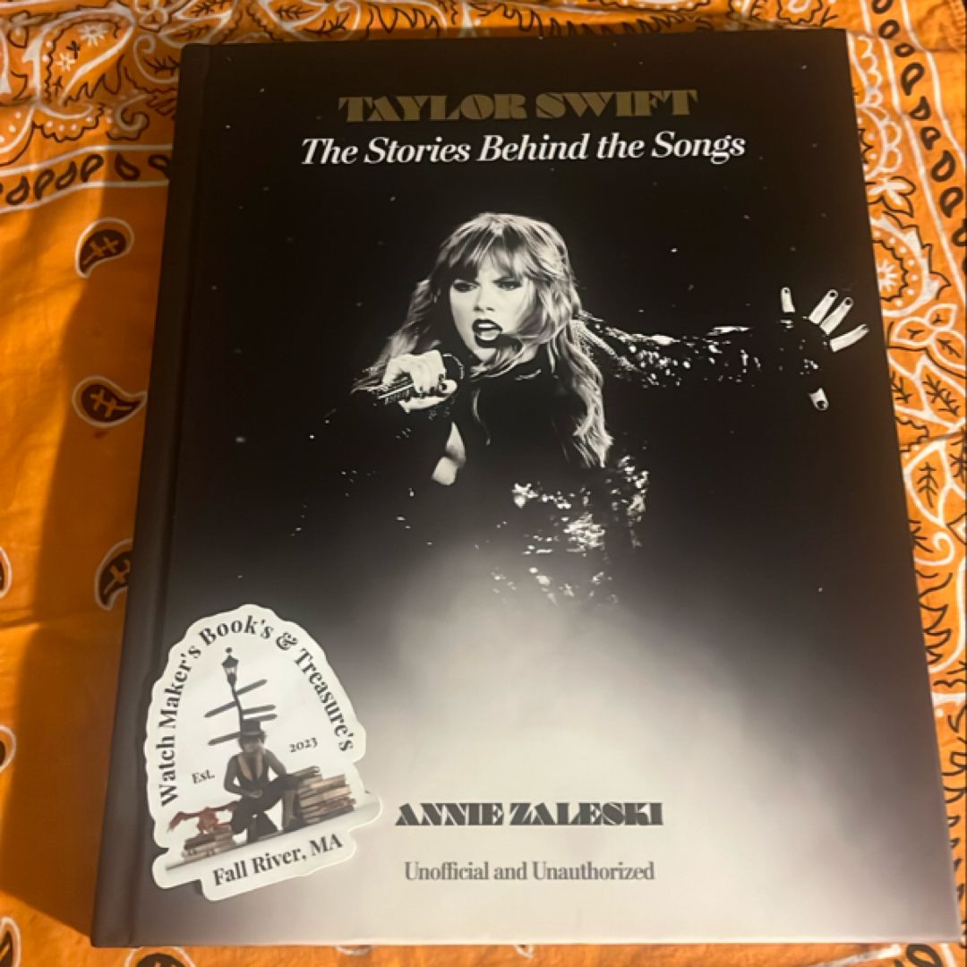 Taylor Swift: the Stories Behind the Songs