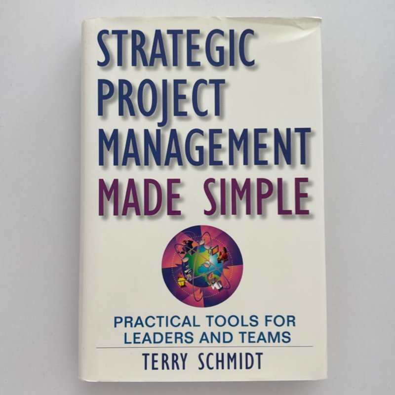 Strategic Project Management Made Simple by Terry Schmidt