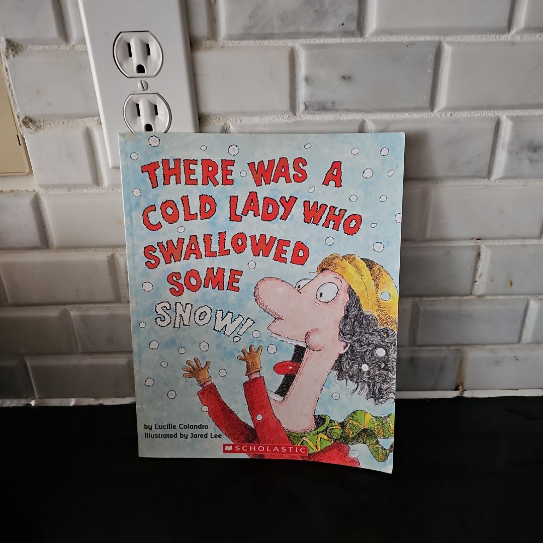 There Was a Cold Lady Who Swallowed Some Snow!