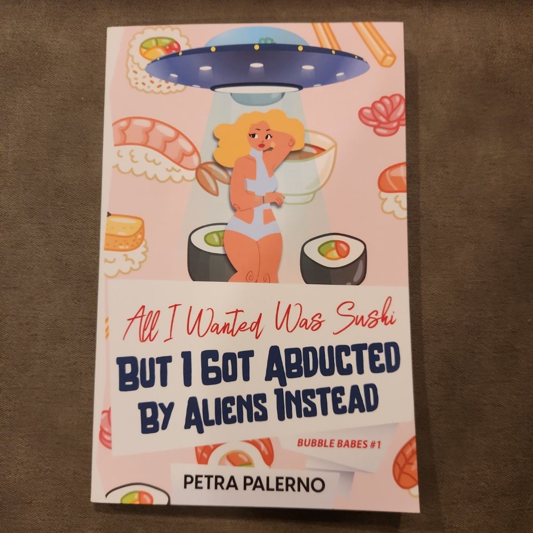 All I Wanted Was Sushi but I Got Abducted by Aliens Instead