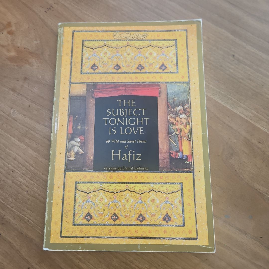 The Subject Tonight Is Love by Hafiz, Daniel Ladinsky