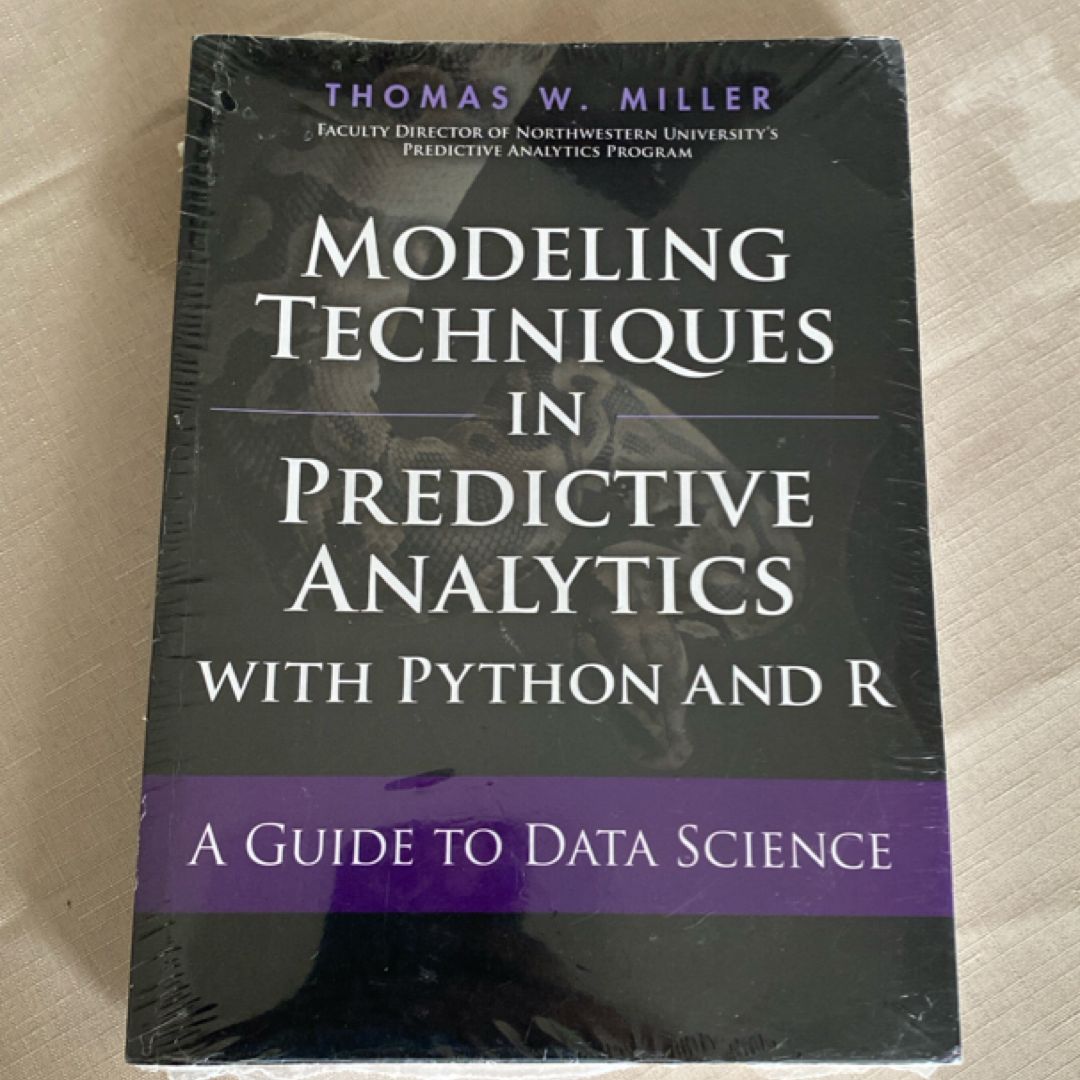 Modeling Techniques In Predictive Analytics With Python And R: A Guide To Data Science