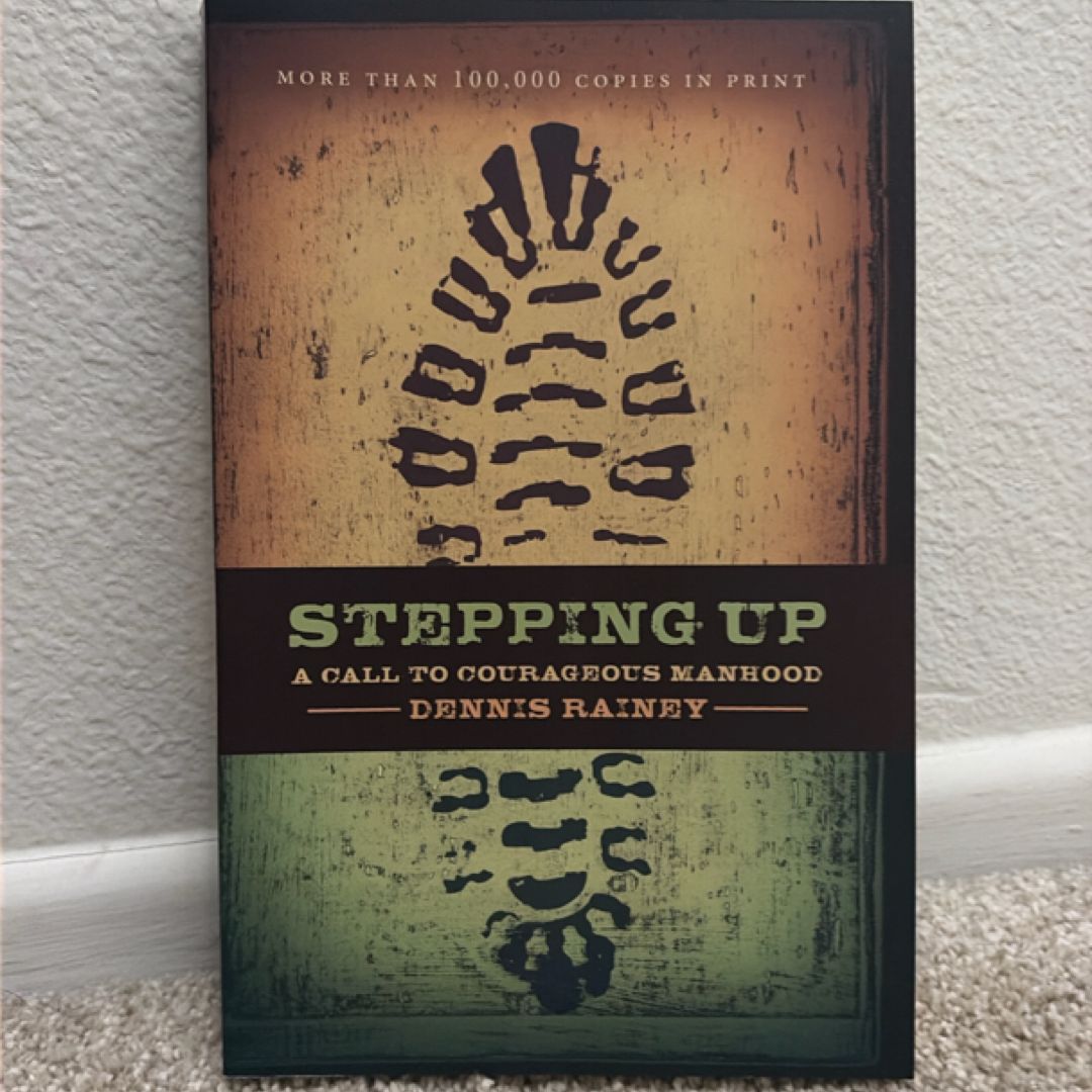 Stepping Up A Call To Courageous Manhood