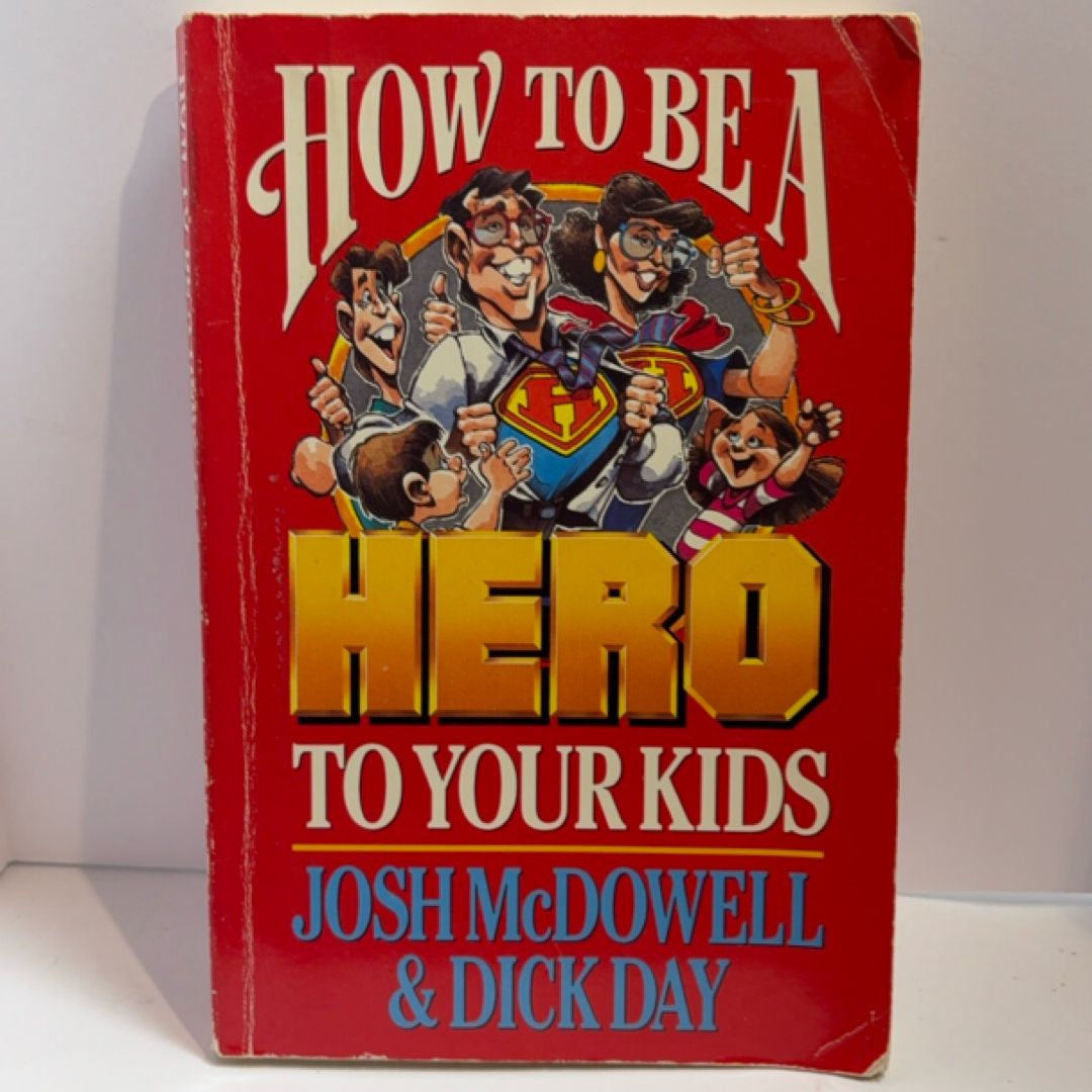 How to Be a Hero to Your Kids