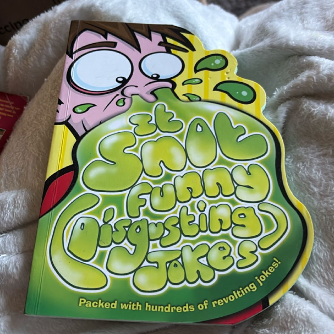 It Snot Funny Disgusting Jokes