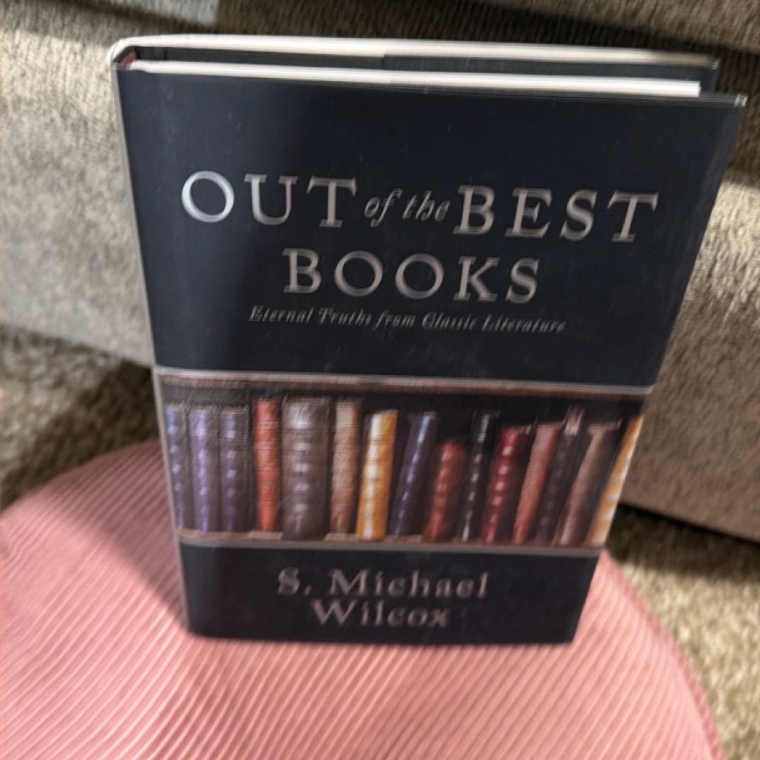 Out of the Best Books Eternal Truths from Classic Literature