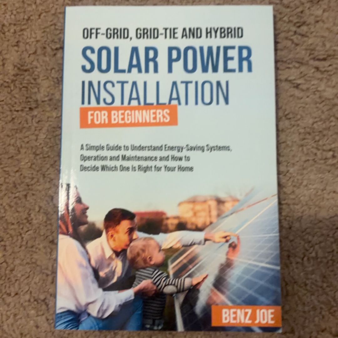 Off-Grid, Grid-Tie, and Hybrid Solar Power Installation for Beginners (PBL169)