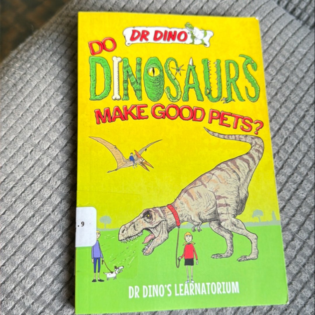 Dr. Dino: Do Dinosaurs Make Good Pets?
