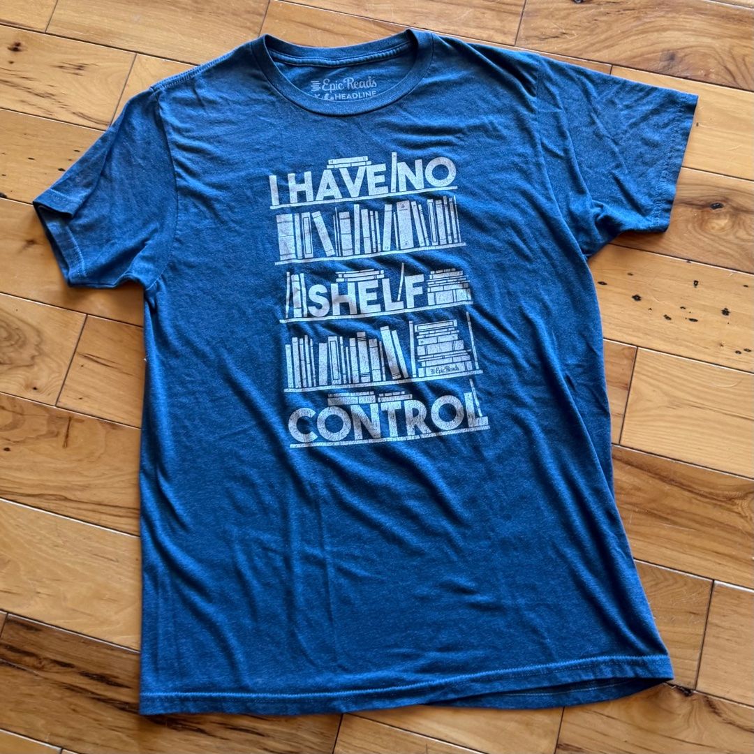 I Have No shelf Control Shirt MEDIUM