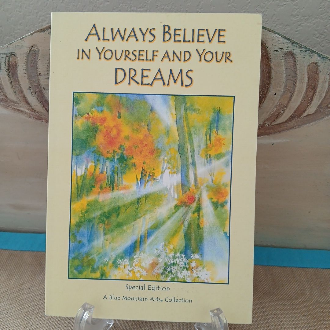 Always Believe in Yourself and Your Dreams