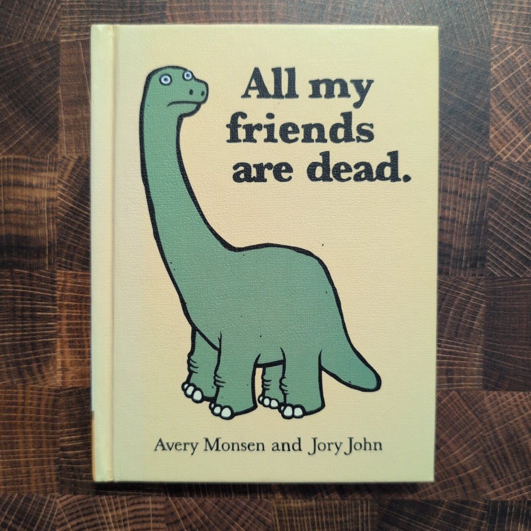 All My Friends Are Dead (Funny Books, Children's Book for Adults, Interesting Finds, Animal Books)