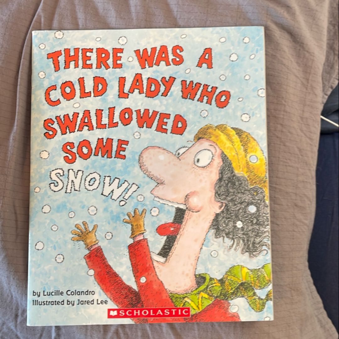 There Was a Cold Lady Who Swallowed Some Snow!
