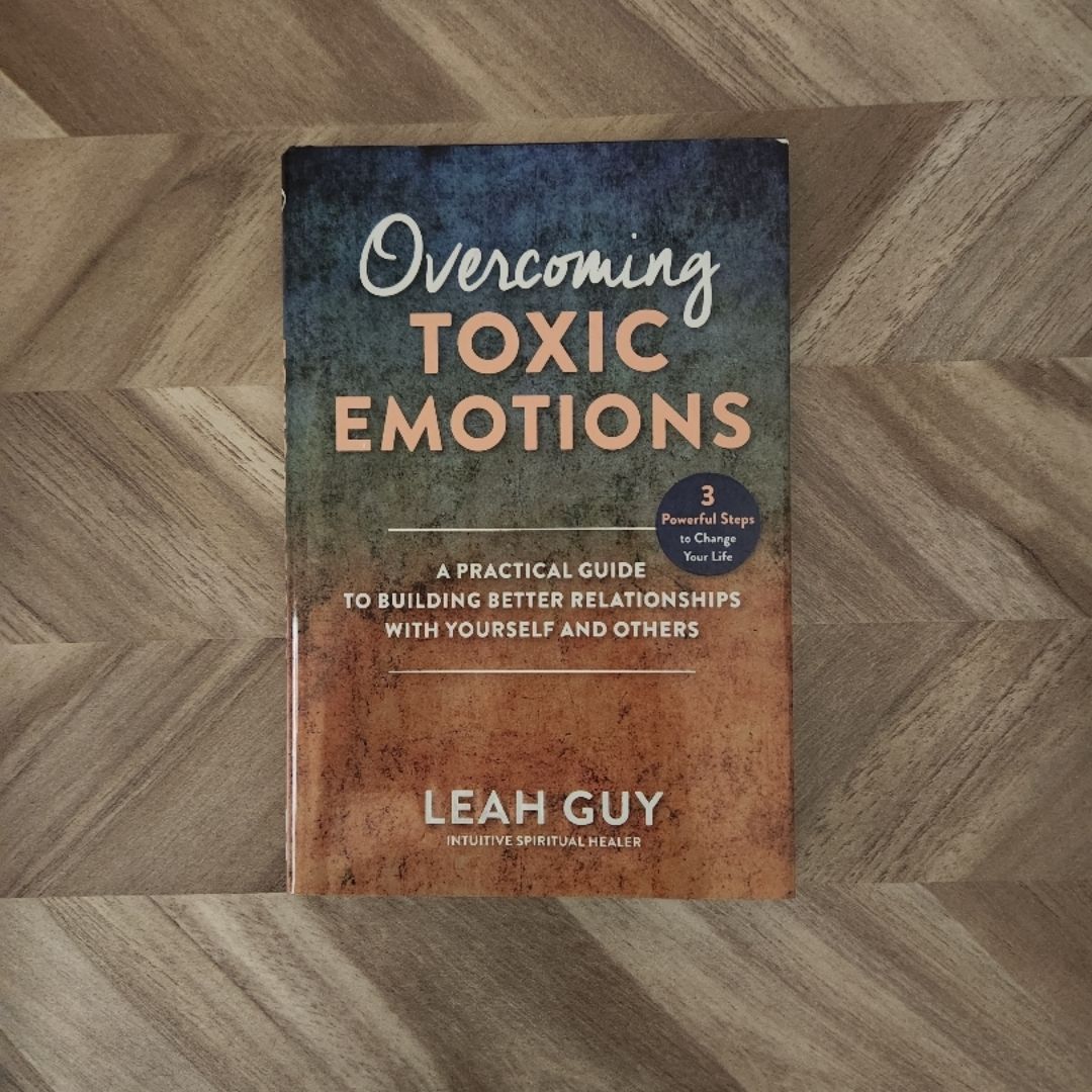 Overcoming Toxic Emotions