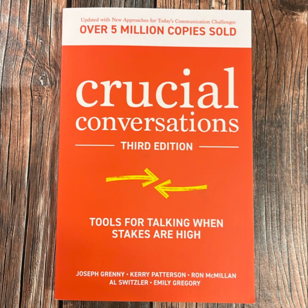 Crucial Conversations: Tools for Talking When Stakes Are High, Third Edition