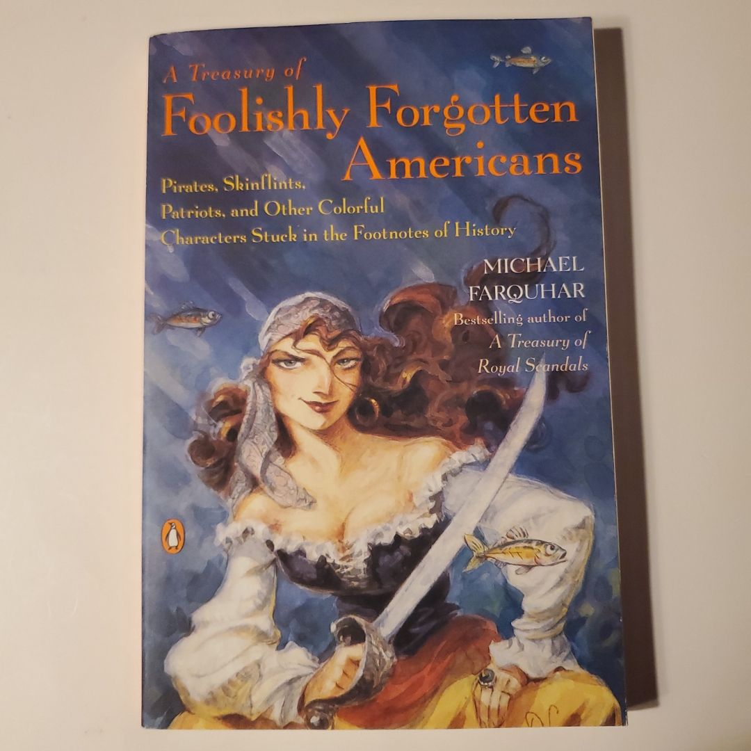 A Treasury of Foolishly Forgotten Americans