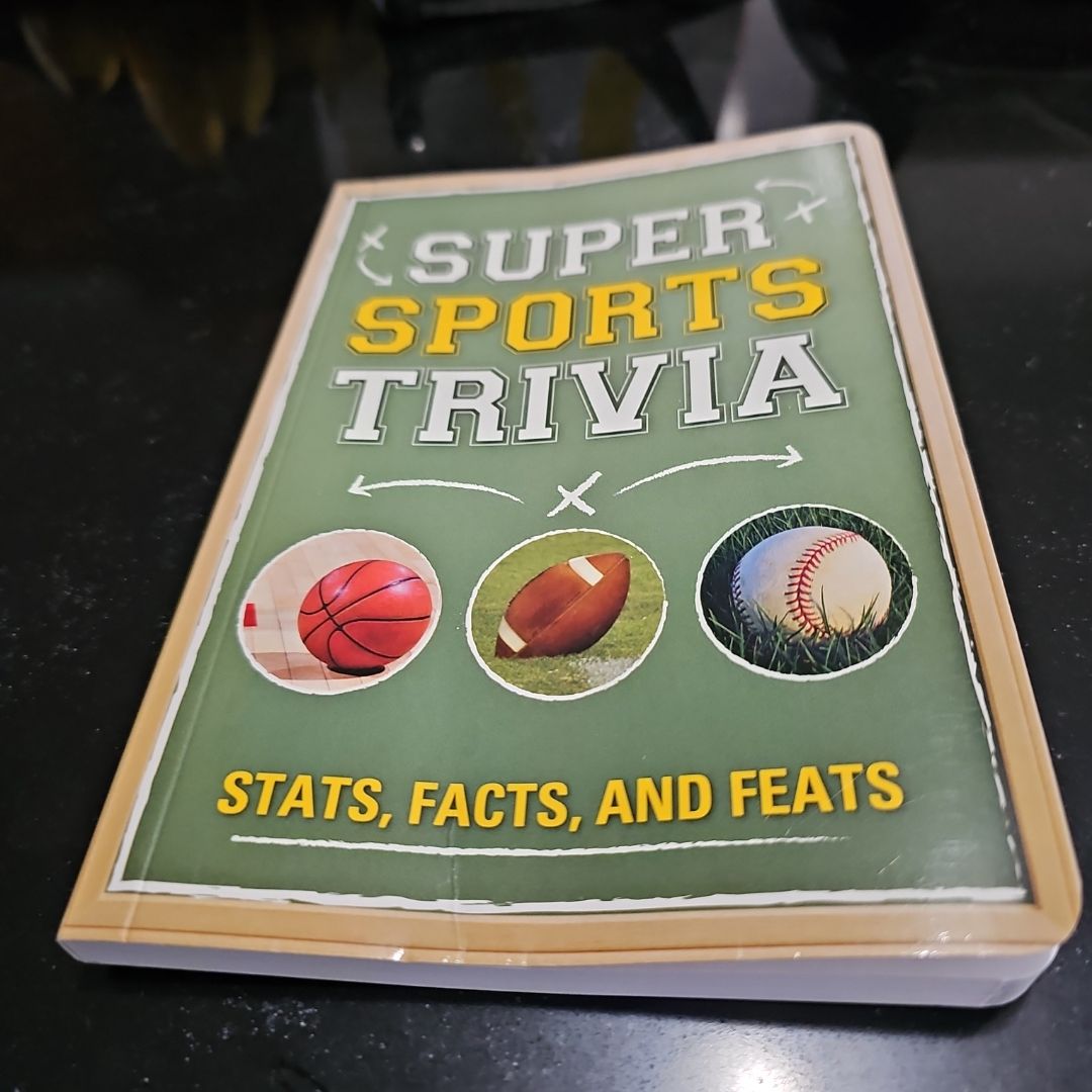 Super Sports Trivia: Stats, Facts, and Feats