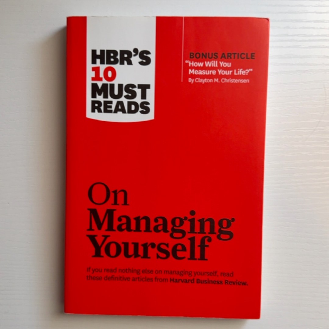 HBR's 10 Must Reads on Managing Yourself (with Bonus Article How Will You Measure Your Life? by Clayton M. Christensen)