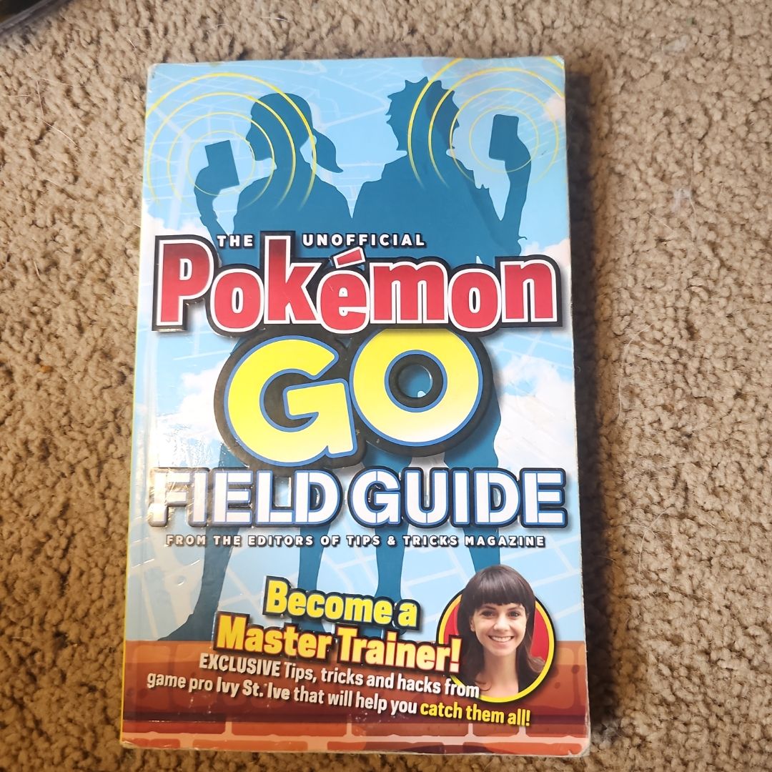 The Unofficial Pokemon Go Field Guide