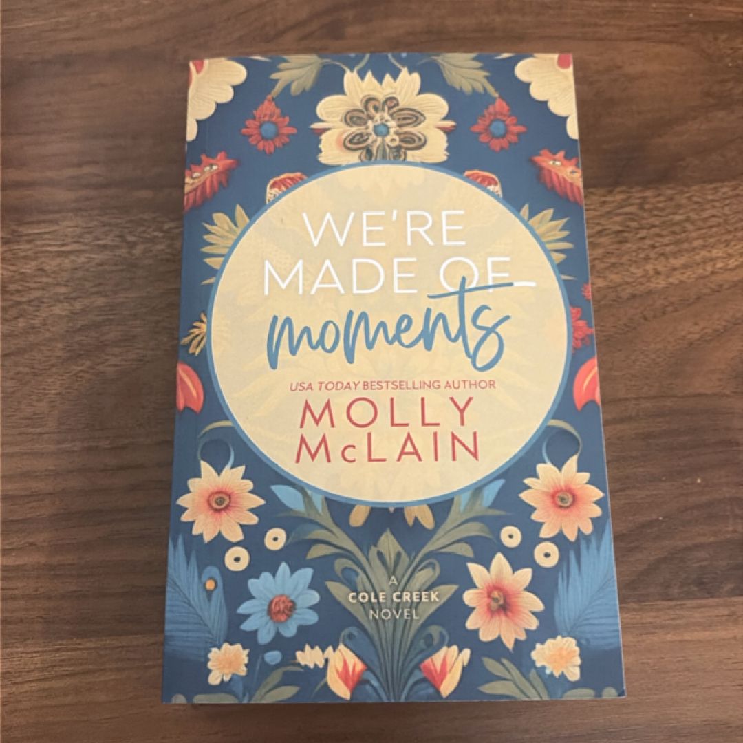 We're Made of Moments