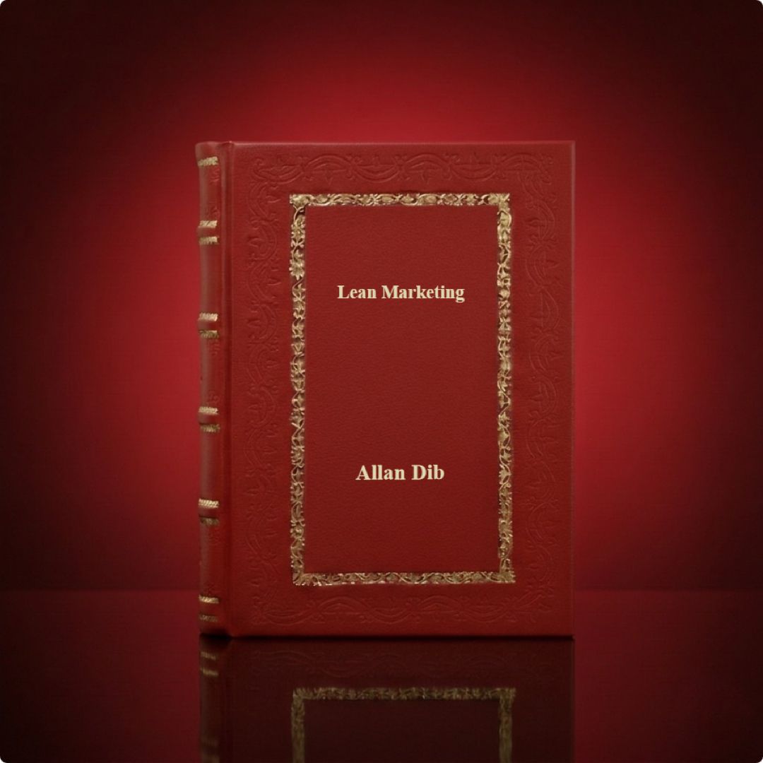 Lean Marketing: More leads. More profit. Less marketing by Allan Dib Leather Bound Edition