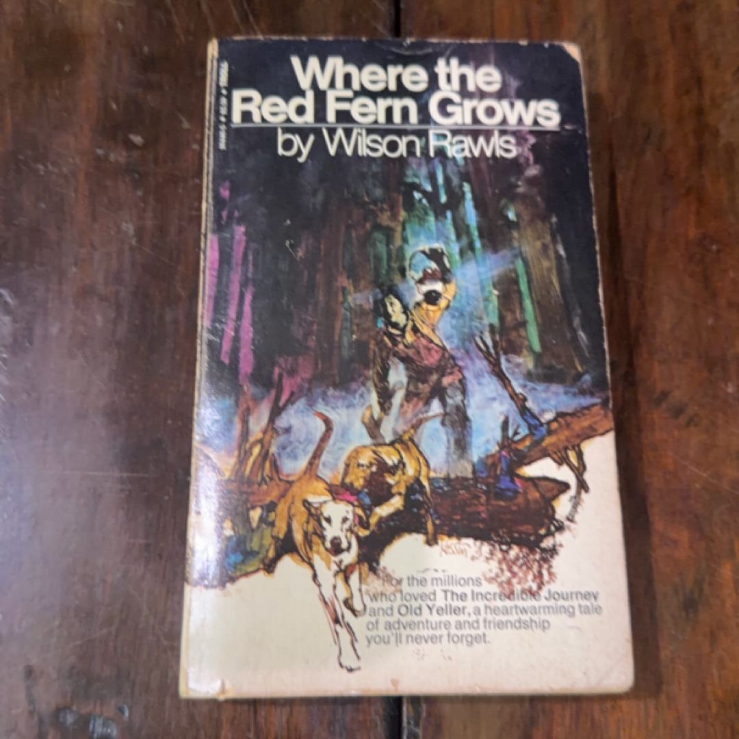 Where the Red Fern Grows The Story of Two Dogs and a Boy