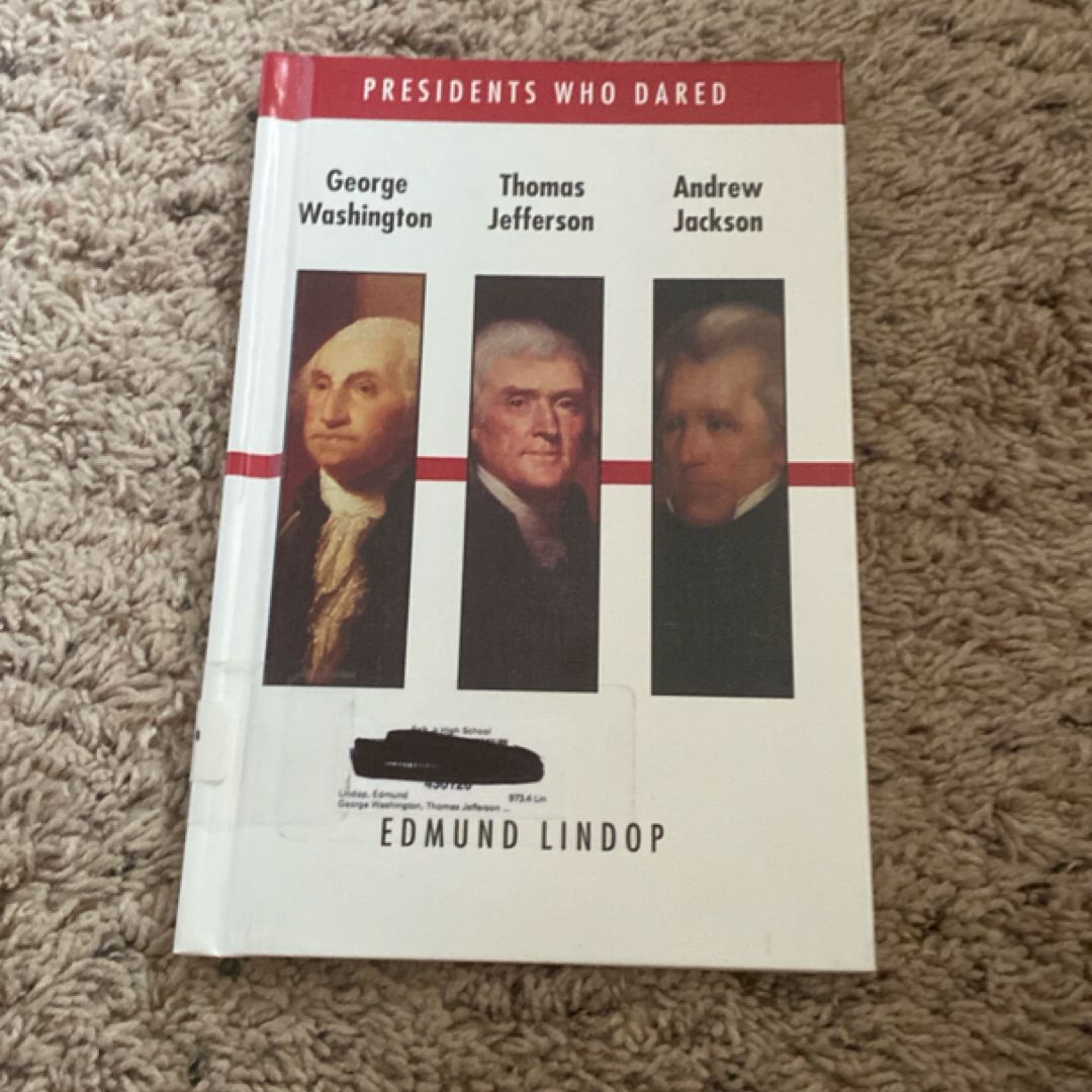 George Washington, Thomas Jefferson, Andrew Jackson