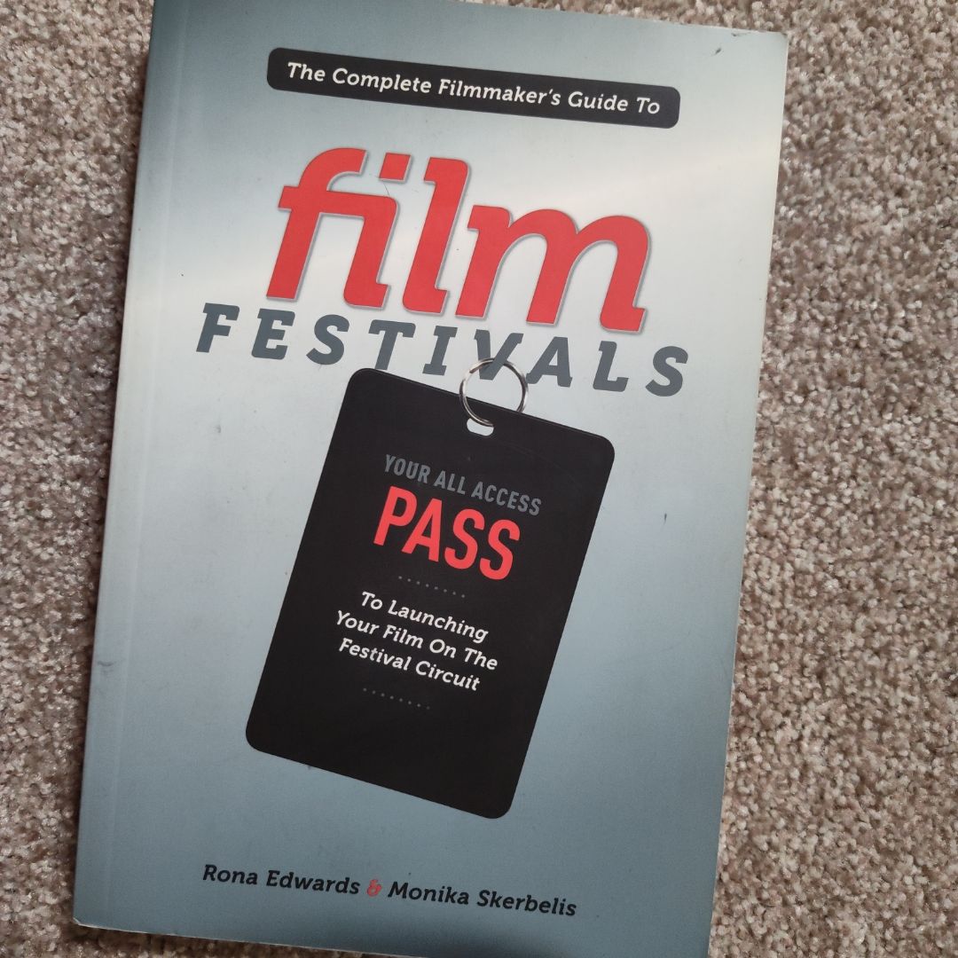 Complete Filmmaker's Guide to Film Festivals
